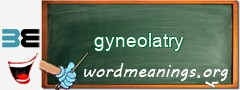 WordMeaning blackboard for gyneolatry